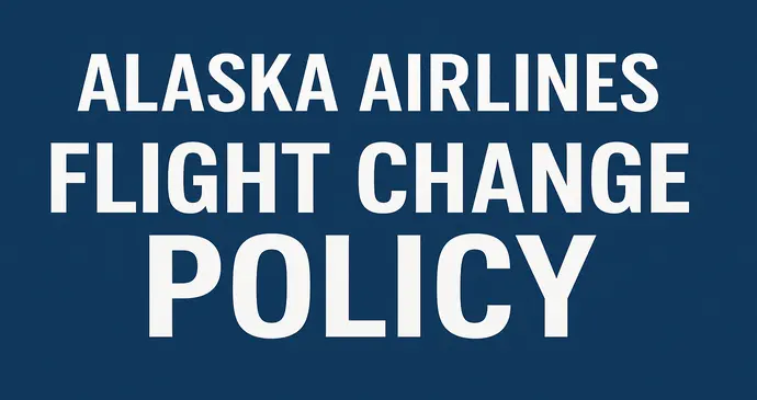 Alaska Airlines Flight Change Policy_20251113205019.webp